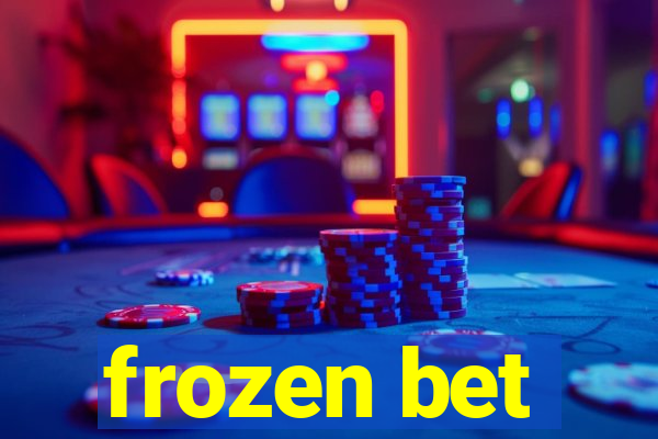 frozen bet